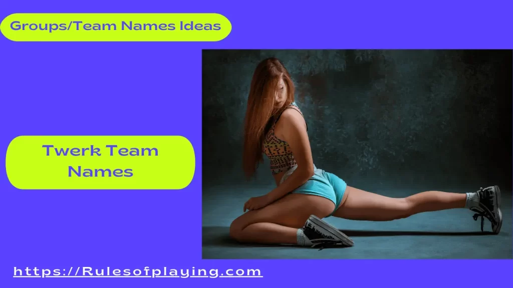 Twerk Team Names